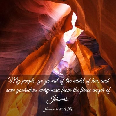 Picture 03 - Jeremiah 51:45 ASV - My people, go ye out of the midst of her, and - Bible Verse Picture