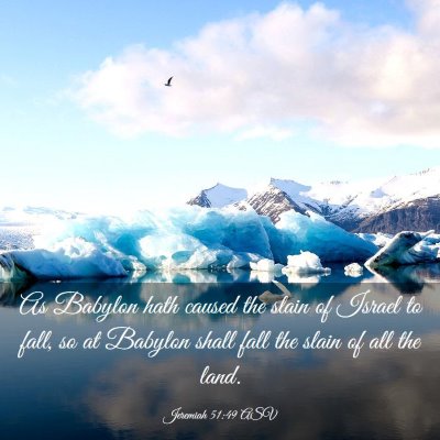 Picture 03 - Jeremiah 51:49 ASV - As Babylon hath caused the slain of Israel to - Bible Verse Picture