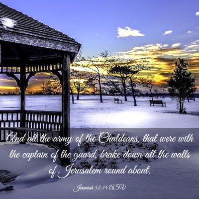 Picture 03 - Jeremiah 52:14 ASV - And all the army of the Chaldeans, that were with - Bible Verse Picture