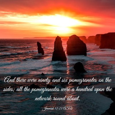 Picture 03 - Jeremiah 52:23 ASV - And there were ninety and six pomegranates on the - Bible Verse Picture