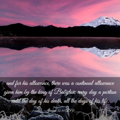 Picture 03 - Jeremiah 52:34 ASV - and for his allowance, there was a continual - Bible Verse Picture