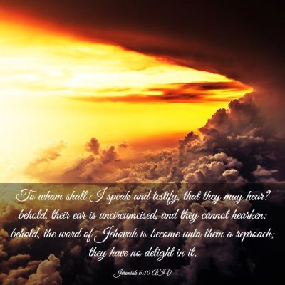 Picture 03 - Jeremiah 6:10 ASV - To whom shall I speak and testify, that they may - Bible Verse Picture