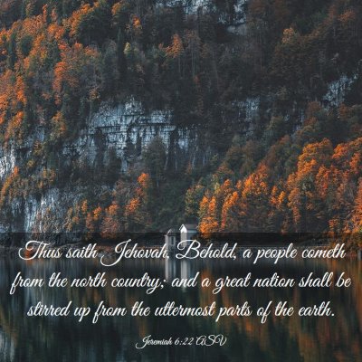 Picture 03 - Jeremiah 6:22 ASV - Thus saith Jehovah, Behold, a people cometh from - Bible Verse Picture