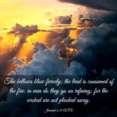 Picture 03 - Jeremiah 6:29 ASV - The bellows blow fiercely; the lead is consumed - Bible Verse Picture