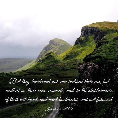 Picture 03 - Jeremiah 7:24 ASV - But they hearkened not, nor inclined their ear, - Bible Verse Picture