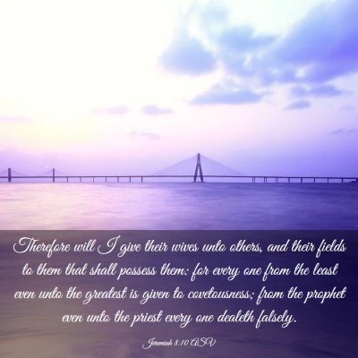 Picture 03 - Jeremiah 8:10 ASV - Therefore will I give their wives unto others, - Bible Verse Picture