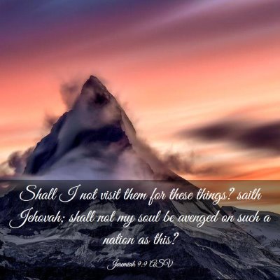 Picture 03 - Jeremiah 9:9 ASV - Shall I not visit them for these things? saith - Bible Verse Picture