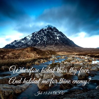 Picture 03 - Job 13:24 ASV - Wherefore hidest thou thy face, And holdest me - Bible Verse Picture