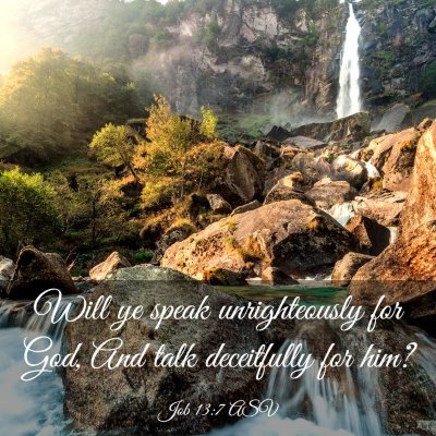 Picture 03 - Job 13:7 ASV - Will ye speak unrighteously for God, And talk - Bible Verse Picture