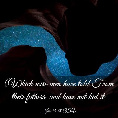 Picture 03 - Job 15:18 ASV - (Which wise men have told From their fathers, and - Bible Verse Picture