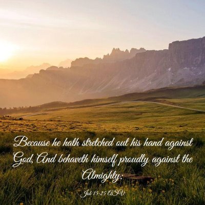Picture 03 - Job 15:25 ASV - Because he hath stretched out his hand against - Bible Verse Picture