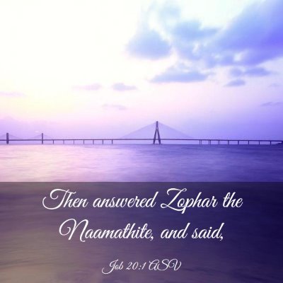 Picture 03 - Job 20:1 ASV - Then answered Zophar the Naamathite, and - Bible Verse Picture