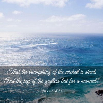 Picture 03 - Job 20:5 ASV - That the triumphing of the wicked is short, And - Bible Verse Picture