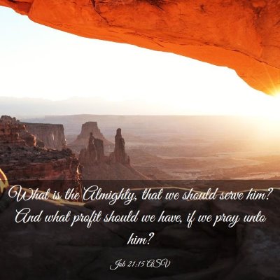 Picture 03 - Job 21:15 ASV - What is the Almighty, that we should serve him? - Bible Verse Picture