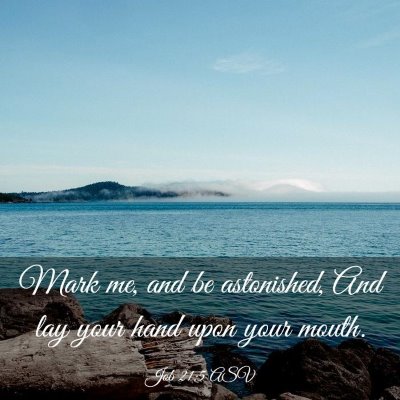 Picture 03 - Job 21:5 ASV - Mark me, and be astonished, And lay your hand - Bible Verse Picture