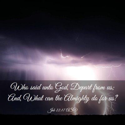 Picture 03 - Job 22:17 ASV - Who said unto God, Depart from us; And, What can - Bible Verse Picture