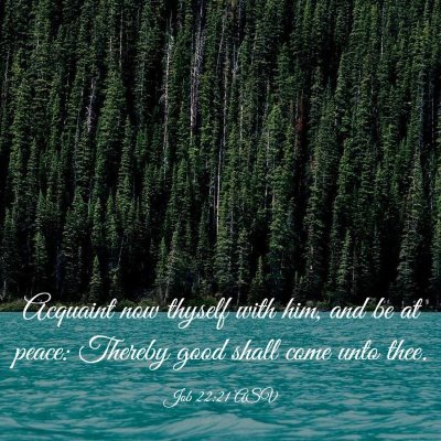 Picture 03 - Job 22:21 ASV - Acquaint now thyself with him, and be at peace: - Bible Verse Picture