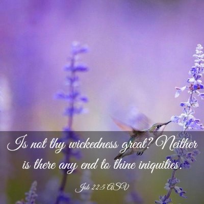 Picture 03 - Job 22:5 ASV - Is not thy wickedness great? Neither is there any - Bible Verse Picture