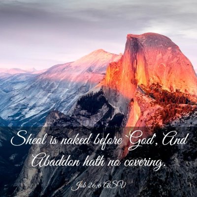 Picture 03 - Job 26:6 ASV - Sheol is naked before `God', And Abaddon hath no - Bible Verse Picture