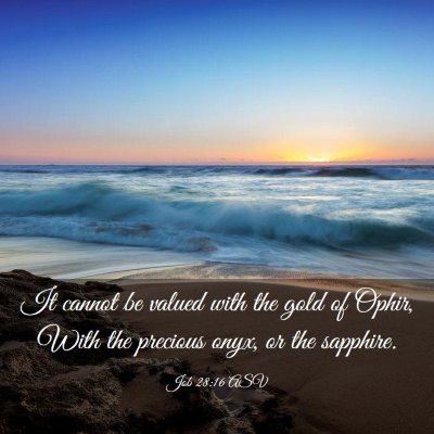 Picture 03 - Job 28:16 ASV - It cannot be valued with the gold of Ophir, With - Bible Verse Picture