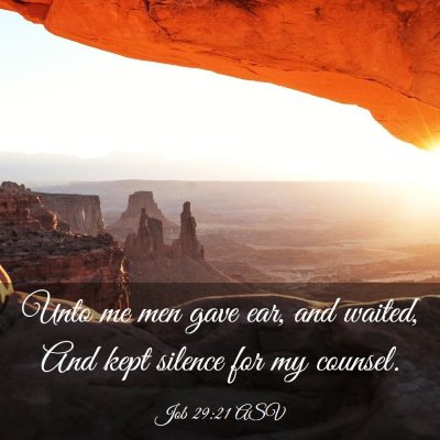 Picture 03 - Job 29:21 ASV - Unto me men gave ear, and waited, And kept - Bible Verse Picture