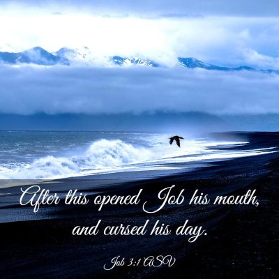 Picture 03 - Job 3:1 ASV - After this opened Job his mouth, and cursed his - Bible Verse Picture