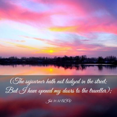 Picture 03 - Job 31:32 ASV - (The sojourner hath not lodged in the street; But - Bible Verse Picture