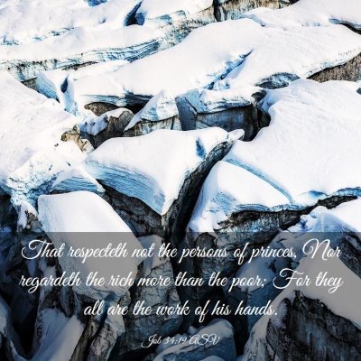 Picture 03 - Job 34:19 ASV - That respecteth not the persons of princes, Nor - Bible Verse Picture