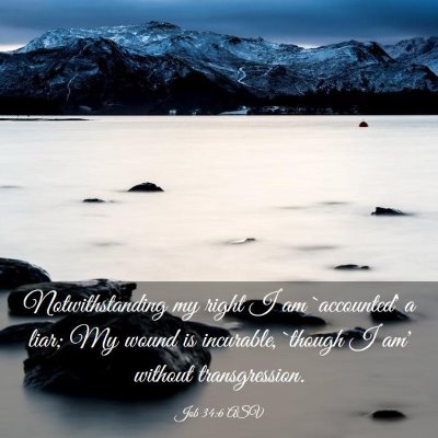 Picture 03 - Job 34:6 ASV - Notwithstanding my right I am `accounted' a liar; - Bible Verse Picture