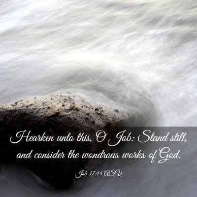 Picture 03 - Job 37:14 ASV - Hearken unto this, O Job: Stand still, and - Bible Verse Picture