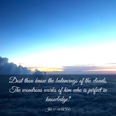 Picture 03 - Job 37:16 ASV - Dost thou know the balancings of the clouds, The - Bible Verse Picture