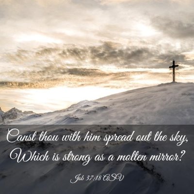 Picture 03 - Job 37:18 ASV - Canst thou with him spread out the sky, Which is - Bible Verse Picture