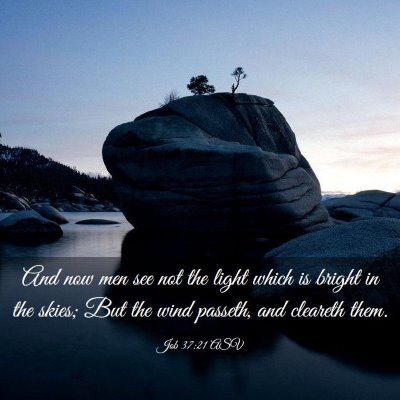 Picture 03 - Job 37:21 ASV - And now men see not the light which is bright in - Bible Verse Picture
