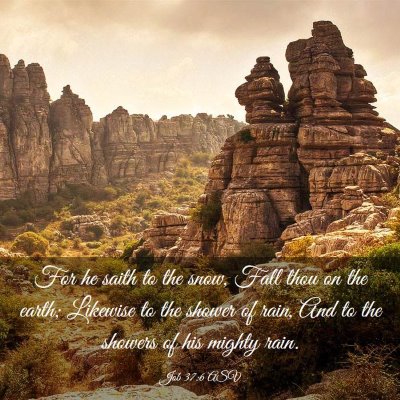Picture 03 - Job 37:6 ASV - For he saith to the snow, Fall thou on the earth; - Bible Verse Picture