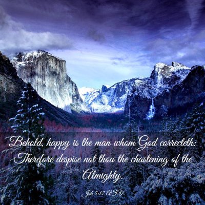 Picture 03 - Job 5:17 ASV - Behold, happy is the man whom God correcteth: - Bible Verse Picture
