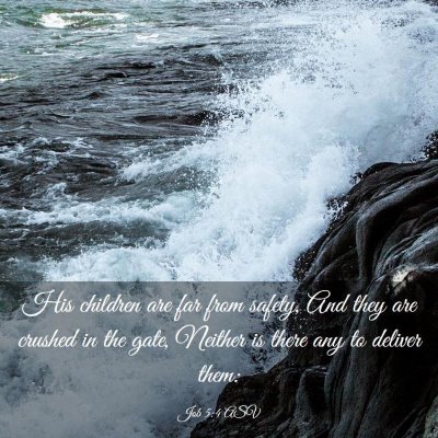 Picture 03 - Job 5:4 ASV - His children are far from safety, And they are - Bible Verse Picture