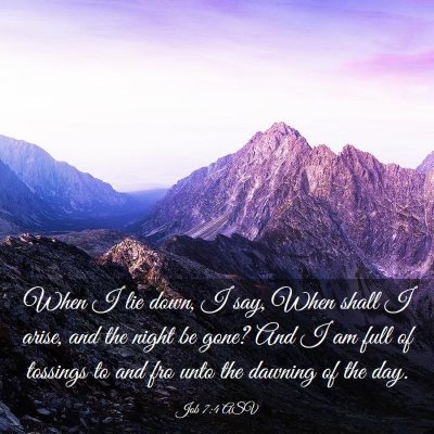 Picture 03 - Job 7:4 ASV - When I lie down, I say, When shall I arise, and - Bible Verse Picture