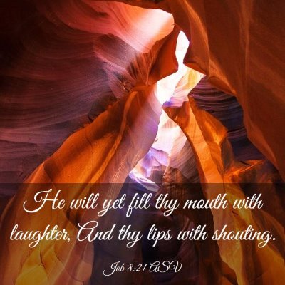 Picture 03 - Job 8:21 ASV - He will yet fill thy mouth with laughter, And thy - Bible Verse Picture