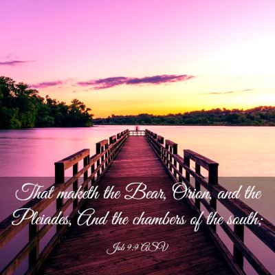 Picture 03 - Job 9:9 ASV - That maketh the Bear, Orion, and the Pleiades, - Bible Verse Picture