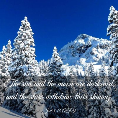 Picture 03 - Joel 3:15 ASV - The sun and the moon are darkened, and the stars - Bible Verse Picture
