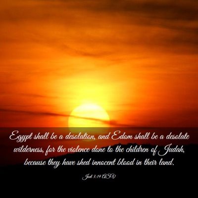 Picture 03 - Joel 3:19 ASV - Egypt shall be a desolation, and Edom shall be a - Bible Verse Picture