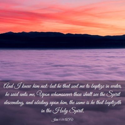 Picture 03 - John 1:33 ASV - And I knew him not: but he that sent me to - Bible Verse Picture
