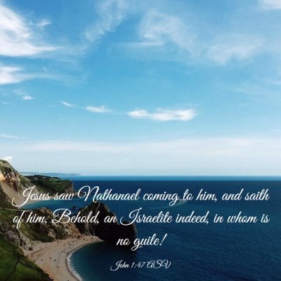 Picture 03 - John 1:47 ASV - Jesus saw Nathanael coming to him, and saith of - Bible Verse Picture