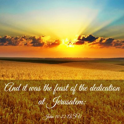 Picture 03 - John 10:22 ASV - And it was the feast of the dedication at - Bible Verse Picture
