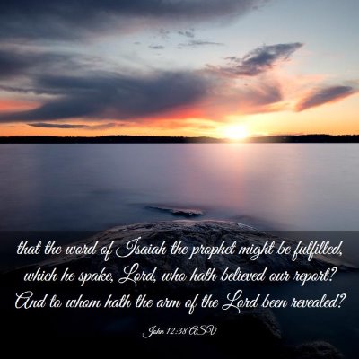 Picture 03 - John 12:38 ASV - that the word of Isaiah the prophet might be - Bible Verse Picture