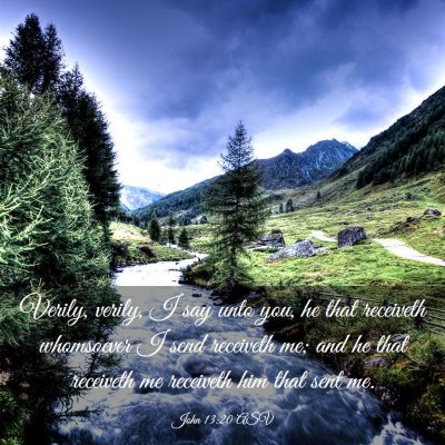 Picture 03 - John 13:20 ASV - Verily, verily, I say unto you, he that receiveth - Bible Verse Picture