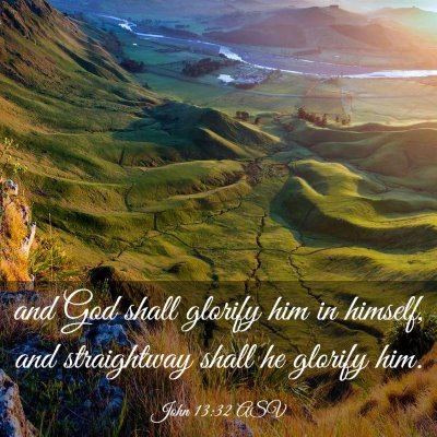 Picture 03 - John 13:32 ASV - and God shall glorify him in himself, and - Bible Verse Picture