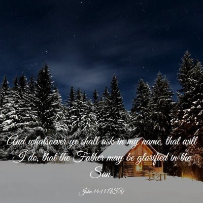 Picture 03 - John 14:13 ASV - And whatsoever ye shall ask in my name, that will - Bible Verse Picture