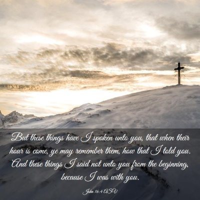 Picture 03 - John 16:4 ASV - But these things have I spoken unto you, that - Bible Verse Picture