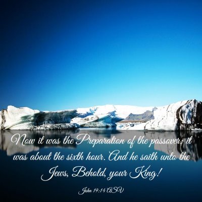Picture 03 - John 19:14 ASV - Now it was the Preparation of the passover: it - Bible Verse Picture